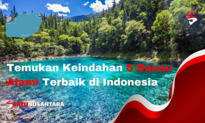 Temukan Keindahan 5 Danau Alami Terbaik di Indonesia