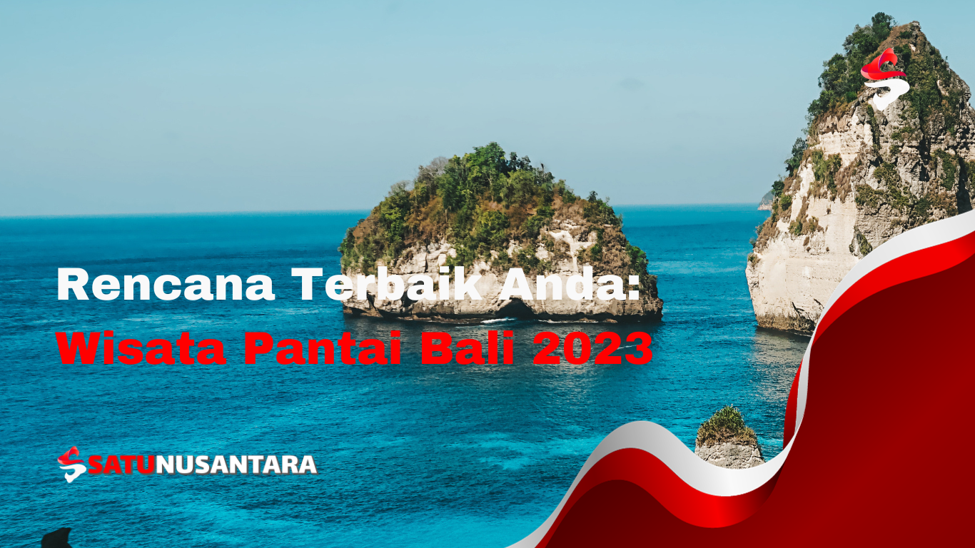 Rencana Terbaik Anda: Wisata Pantai Bali 2023